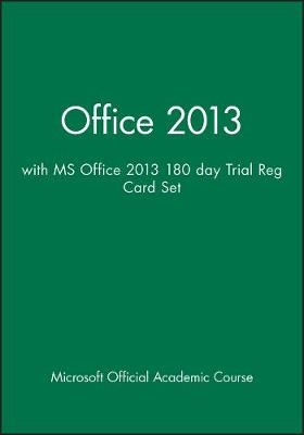 Office 2013 with MS Office 2013 180 Day Trial Reg Card Set -  Microsoft Official Academic Course