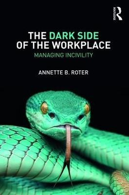 The Dark Side of the Workplace - Annette B. Roter