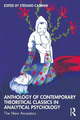 Anthology of Contemporary Theoretical Classics in Analytical Psychology - 