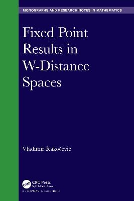 Fixed Point Results in W-Distance Spaces - Vladimir Rakočević