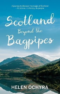 Scotland Beyond the Bagpipes - Helen Ochyra