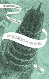 Die Spiegelreisende 3 - Das Gedächtnis von Babel - Christelle Dabos