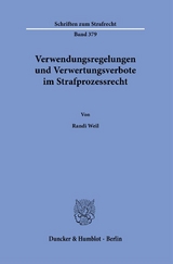 Verwendungsregelungen und Verwertungsverbote im Strafprozessrecht. - Randi Weil