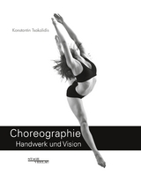 Choreographie - Handwerk Und Vision - Konstantin Tsakalidis