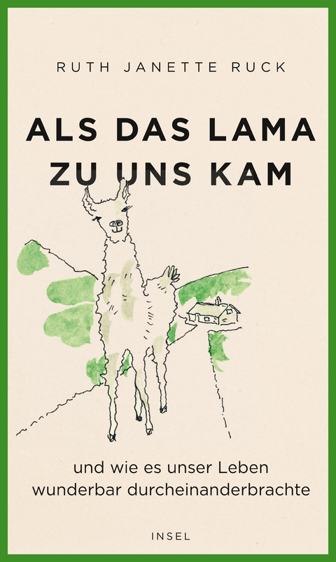 Als das Lama zu uns kam und wie es unser Leben wunderbar durcheinanderbrachte - Ruth Janette Ruck