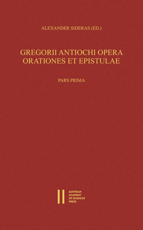 Gregorii Antiochi opera. Orationes et epistulae. Introductione instruxit, edidit et germanice vertit Alexander Sideras. Pars prima: Introductionem, Laudationes et Consolationes continens. Pars altera: Orationes funebres, epistolas et indices continens - 