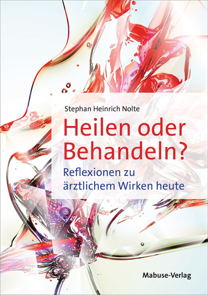 Heilen oder Behandeln? - Stephan Heinrich Nolte