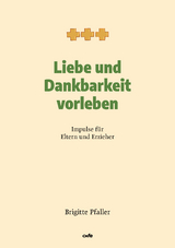 Liebe und Dankbarkeit vorleben - Brigitte Pfaller