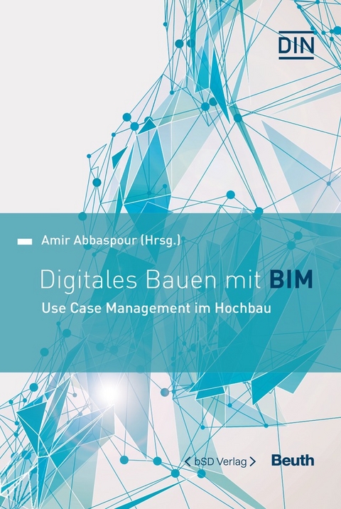 Digitales Bauen mit BIM - Buch mit E-Book - Amir Abbaspour