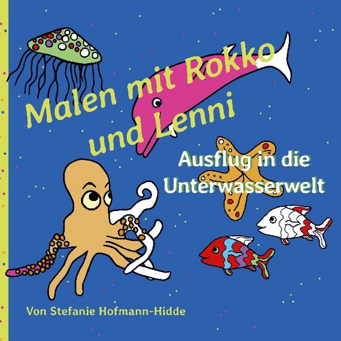 Malen mit Rokko und Lenni - Stefanie Hofmann-Hidde