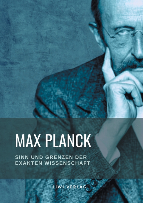 Sinn und Grenzen der exakten Wissenschaft - Max Planck