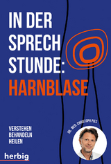 In der Sprechstunde: Harnblase; Verstehen - behandeln - heilen - Christoph Pies