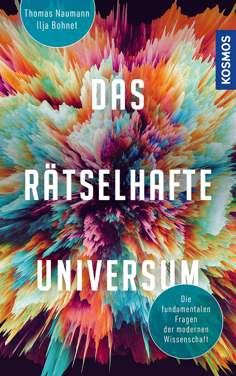 Das rätselhafte Universum - Ilja Bohnet, Thomas Naumann