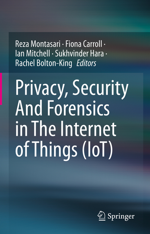 Privacy, Security And Forensics in The Internet of Things (IoT) - 