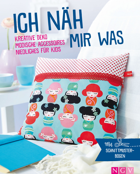 Ich näh mir was - Kreative Deko, modische Accessoires, Niedliches für Kids