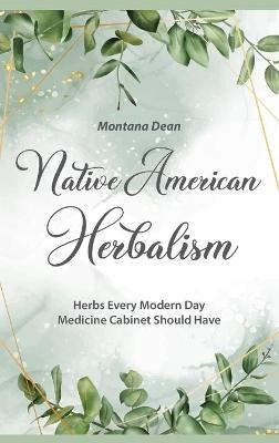 Native American Herbalism - Montana Dean