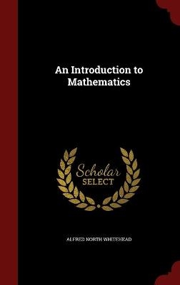 An Introduction to Mathematics - Alfred North Whitehead