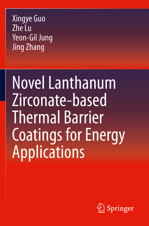 Novel Lanthanum Zirconate-based Thermal Barrier Coatings for Energy Applications - Xingye Guo, Zhe Lu, Yeon-Gil Jung, Jing Zhang