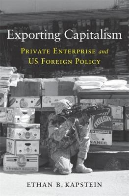 Exporting Capitalism - Ethan B. Kapstein