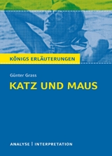 Katz und Maus von Günter Grass. Textanalyse und Interpretation mit ausführlicher Inhaltsangabe und Abituraufgaben mit Lösungen. - Günter Grass