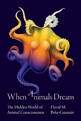 When Animals Dream - David M. Peña-Guzmán