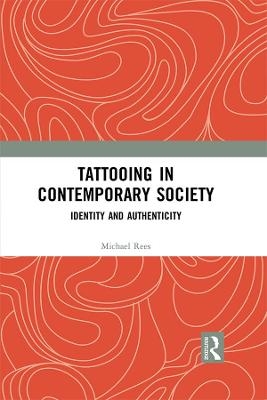 Tattooing in Contemporary Society - Michael Rees