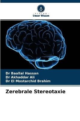 Zerebrale Stereotaxie - Dr Baallal Hassan, Dr Akhaddar Ali, Dr El Mostarchid Brahim