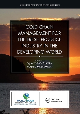 Cold Chain Management for the Fresh Produce Industry in the Developing World - 