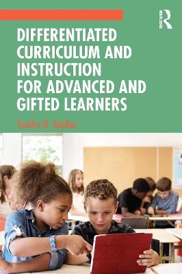 Differentiated Curriculum and Instruction for Advanced and Gifted Learners - Sandra N. Kaplan