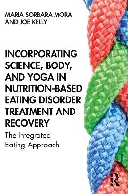 Incorporating Science, Body, and Yoga in Nutrition-Based Eating Disorder Treatment and Recovery - Maria Sorbara Mora