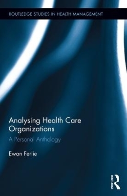 Analysing Health Care Organizations - Ewan Ferlie