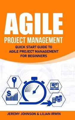 Agile Project Management - Jeremy Johnson, Lilian Irwin