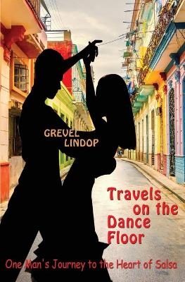 Travels on the Dance Floor - Grevel Lindop