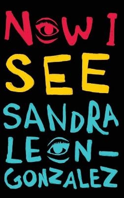 Now I See - Sandra Leon-Gonzalez