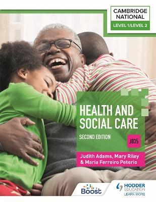 Level 1/Level 2 Cambridge National in Health & Social Care (J835): Second Edition - Mary Riley, Judith Adams, Maria Ferreiro Peteiro