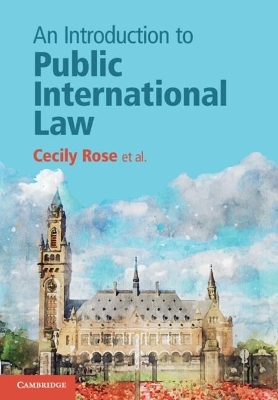 An Introduction to Public International Law - Cecily Rose, Niels Blokker, Daniëlla Dam-de Jong, Simone van den Driest, Robert Heinsch