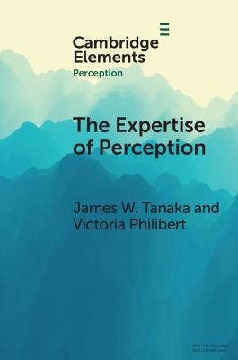 The Expertise of Perception - James W. Tanaka, Victoria Philibert