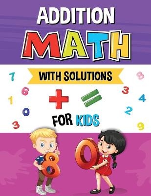 Addition Math with Solutions for Kids - Helga Ramirez-Santos