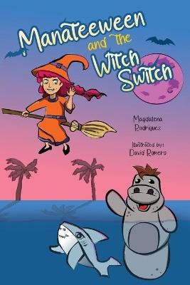 Manateeween and The Witch Switch - Magdalena Rodriguez