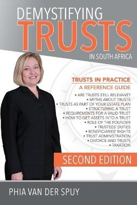 Demystifying Trusts in South Africa, 2nd Edition - Phia Van Der Spuy