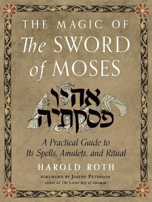 The Magic of the Sword of Moses - Harold Roth