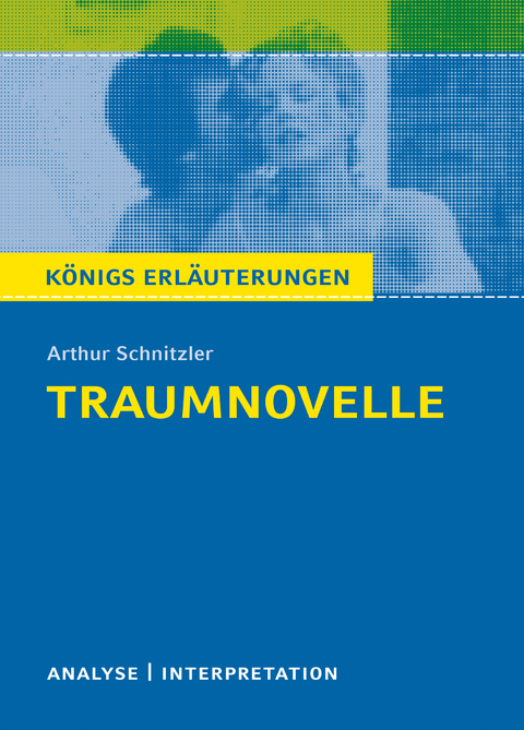 Traumnovelle. Königs Erläuterungen. - Horst Grobe, Arthur Schnitzler