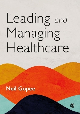 Leading and Managing Healthcare - Neil Gopee