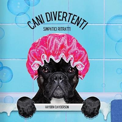 Simpatici Ritratti di CANI DIVERTENTI - Hayden Clayderson