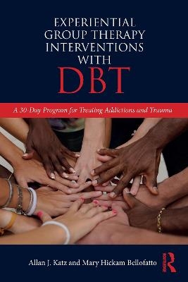 Experiential Group Therapy Interventions with Dbt - ALLAN J KATZ