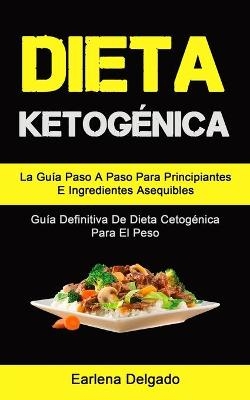 Dieta Ketogénica -  Delgado, Earlena Delgado