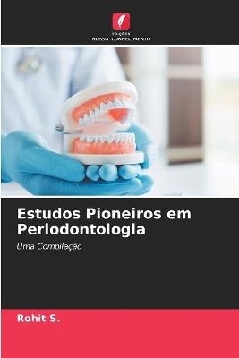 Estudos Pioneiros em Periodontologia - Rohit S