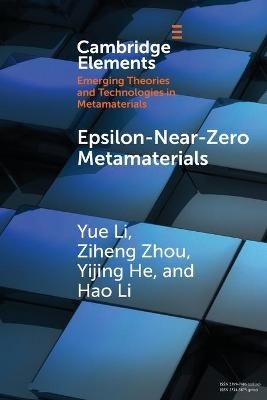 Epsilon-Near-Zero Metamaterials - Yue Li, Ziheng Zhou, Yijing He, Hao Li