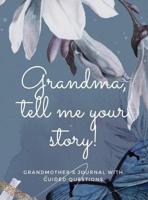 Grandma, tell me your story! - Hellen M Anvil