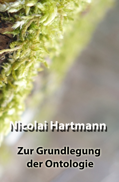 Zur Grundlegung der Ontologie - Nicolai Hartmann